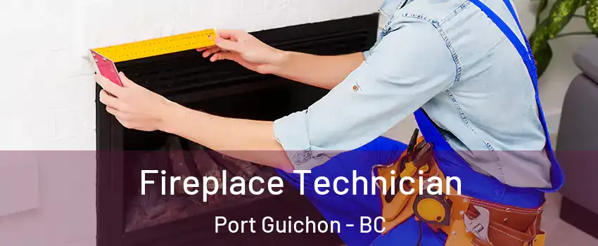 Fireplace Technician Port Guichon - BC
